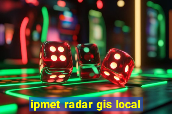 ipmet radar gis local